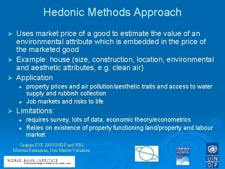 Hedonic Methods Approach Uses market price of a good to estimate the value of