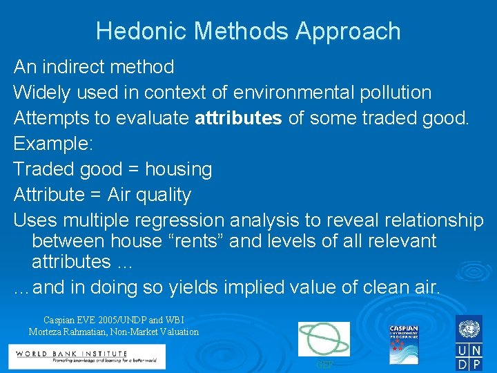 Hedonic Methods Approach An indirect method Widely used in context of environmental pollution Attempts