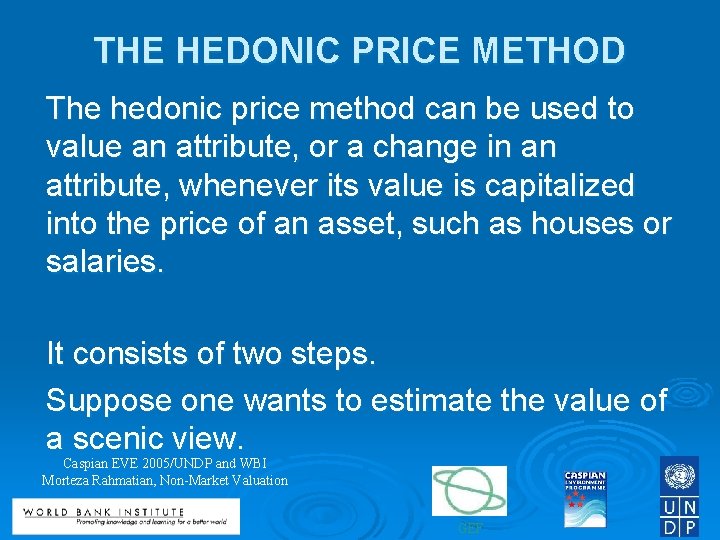 THE HEDONIC PRICE METHOD The hedonic price method can be used to value an