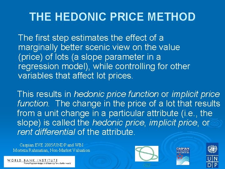 THE HEDONIC PRICE METHOD The first step estimates the effect of a marginally better
