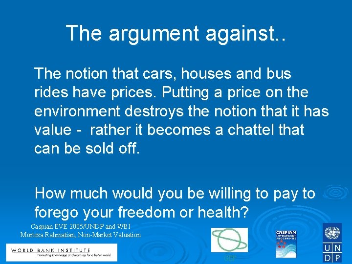 The argument against. . The notion that cars, houses and bus rides have prices.