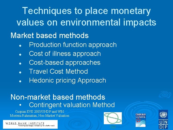 Techniques to place monetary values on environmental impacts Market based methods l l l