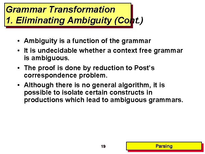 Grammar Transformation 1. Eliminating Ambiguity (Cont. ) • Ambiguity is a function of the Grammar Transformation 1. Eliminating Ambiguity (Cont. ) • Ambiguity is a function of the