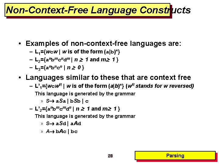 Non-Context-Free Language Constructs • Examples of non-context-free languages are: – L 1={wcw | w Non-Context-Free Language Constructs • Examples of non-context-free languages are: – L 1={wcw | w