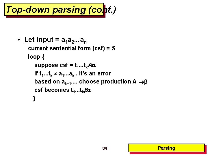Top-down parsing (cont. ) • Let input = a 1 a 2. . . Top-down parsing (cont. ) • Let input = a 1 a 2. . .