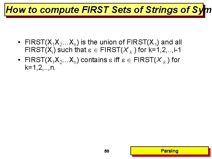 How to compute FIRST Sets of Strings of Symb • FIRST(X 1 X 2…Xn) How to compute FIRST Sets of Strings of Symb • FIRST(X 1 X 2…Xn)