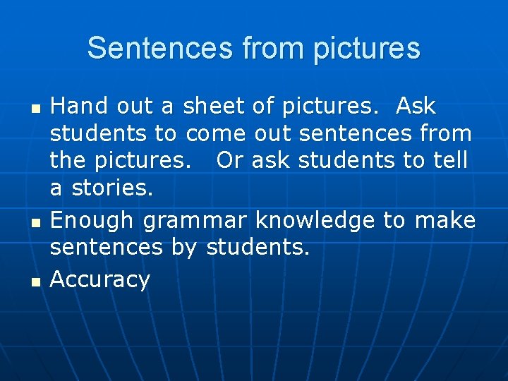 Sentences from pictures n n n Hand out a sheet of pictures. Ask students
