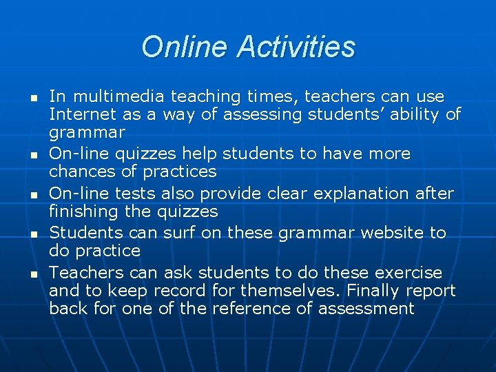 Online Activities n n n In multimedia teaching times, teachers can use Internet as