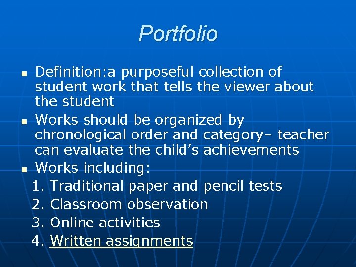 Portfolio Definition: a purposeful collection of student work that tells the viewer about the