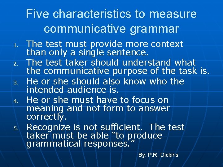 Five characteristics to measure communicative grammar 1. 2. 3. 4. 5. The test must