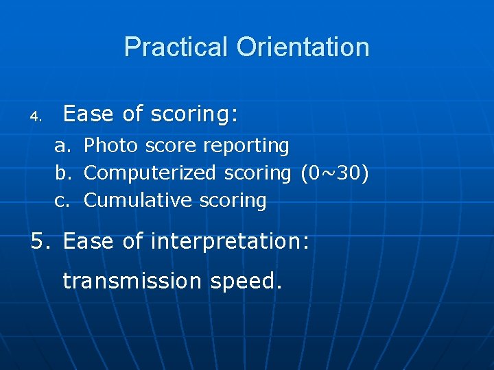 Practical Orientation 4. Ease of scoring: a. Photo score reporting b. Computerized scoring (0~30)