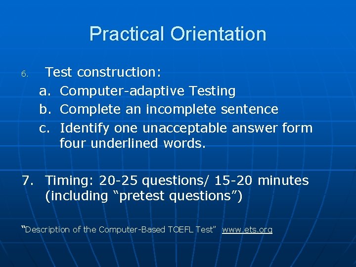 Practical Orientation 6. Test construction: a. Computer-adaptive Testing b. Complete an incomplete sentence c.