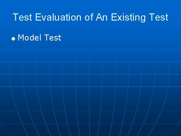 Test Evaluation of An Existing Test u Model Test 