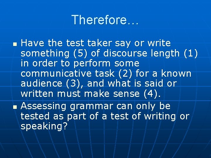 Therefore… n n Have the test taker say or write something (5) of discourse