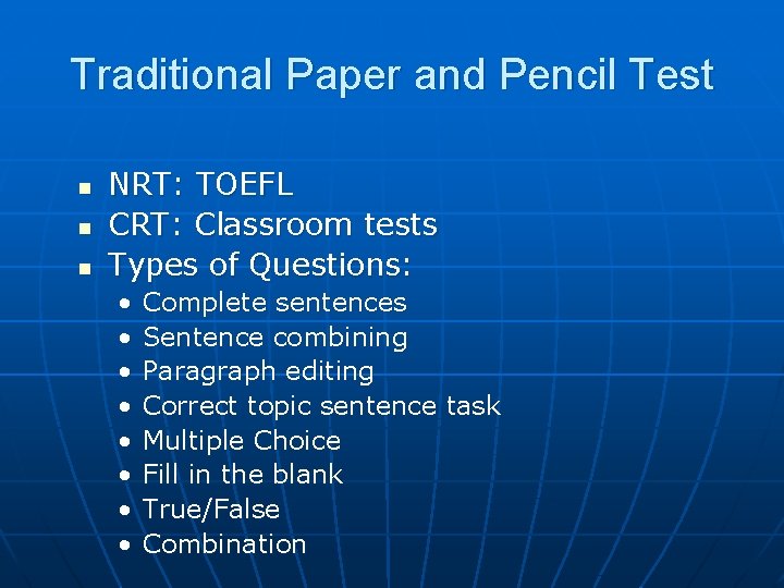 Traditional Paper and Pencil Test n n n NRT: TOEFL CRT: Classroom tests Types