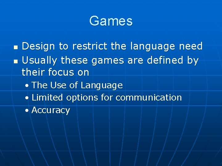 Games n n Design to restrict the language need Usually these games are defined
