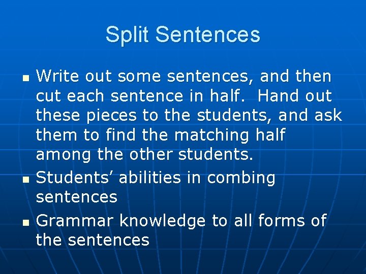 Split Sentences n n n Write out some sentences, and then cut each sentence
