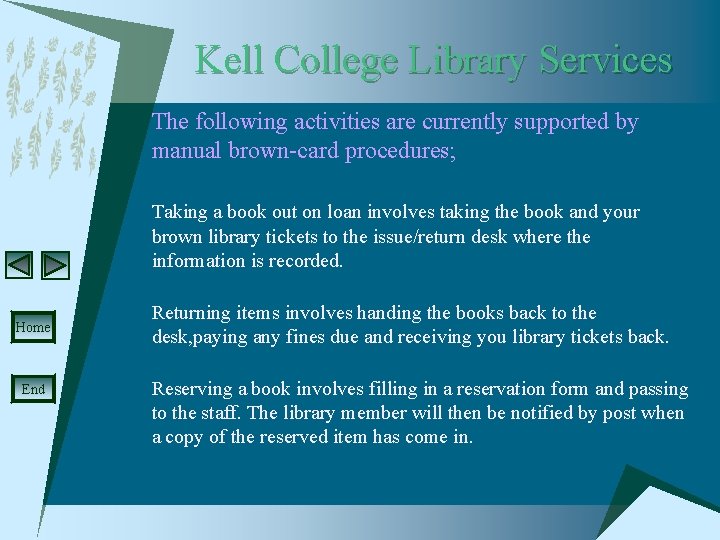 Kell College Library Services The following activities are currently supported by manual brown-card procedures;