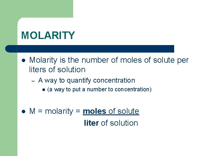 MOLARITY l Molarity is the number of moles of solute per liters of solution