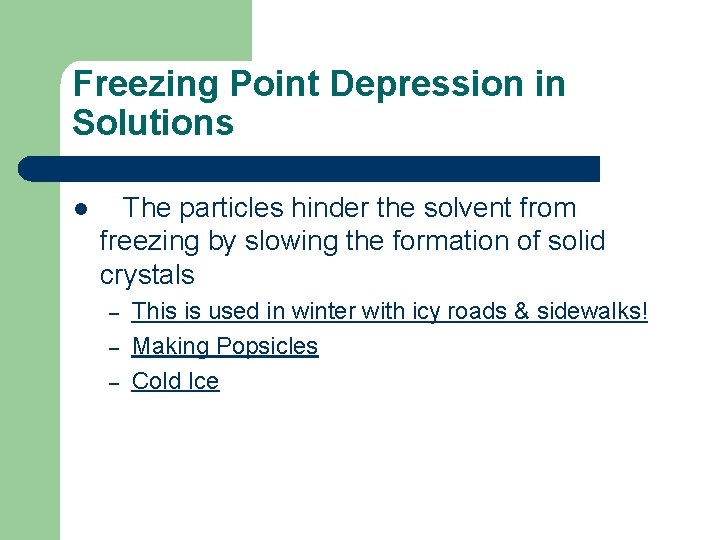 Freezing Point Depression in Solutions l The particles hinder the solvent from freezing by