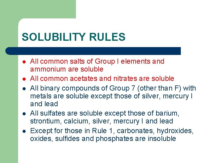 SOLUBILITY RULES l l l All common salts of Group I elements and ammonium
