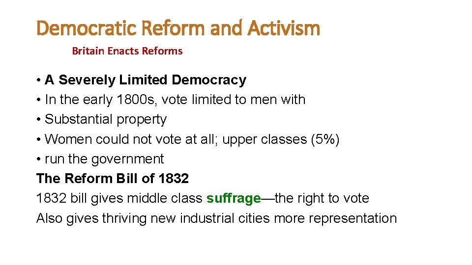 Democratic Reform and Activism Britain Enacts Reforms • A Severely Limited Democracy • In