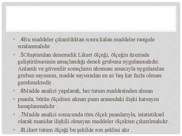  • . 4 Bu maddeler çıkarıldıktan sonra kalan maddeler rastgele sıralanmalıdır. • .