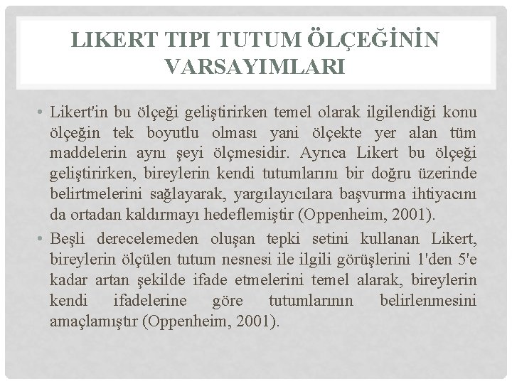 LIKERT TIPI TUTUM ÖLÇEĞİNİN VARSAYIMLARI • Likert'in bu ölçeği geliştirirken temel olarak ilgilendiği konu