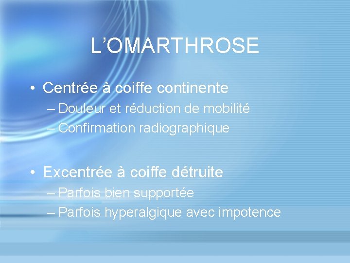 L’OMARTHROSE • Centrée à coiffe continente – Douleur et réduction de mobilité – Confirmation