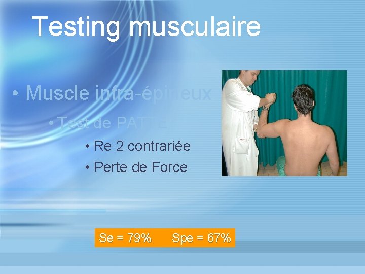 Testing musculaire • Muscle infra-épineux • Test de PATTE • Re 2 contrariée •