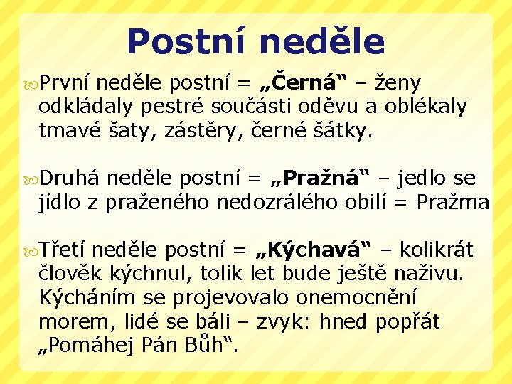 Postní neděle První neděle postní = „Černá“ – ženy odkládaly pestré součásti oděvu a