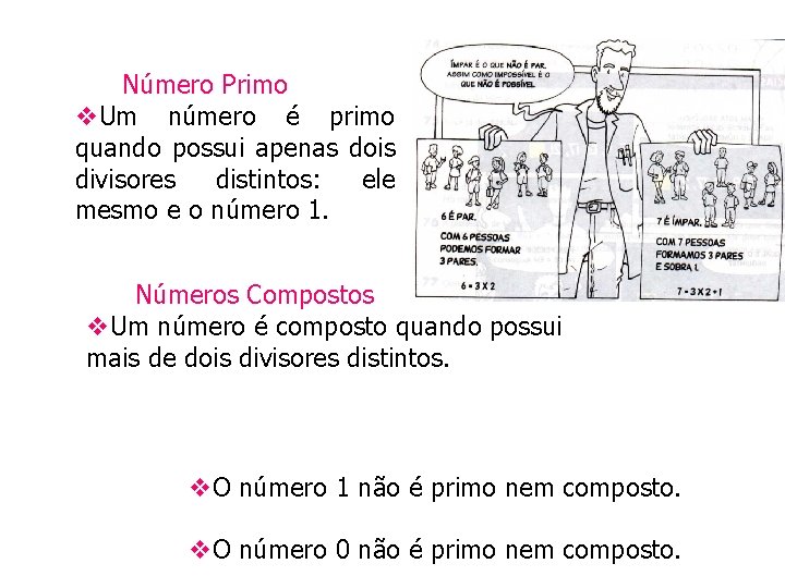 Número Primo v. Um número é primo quando possui apenas dois divisores distintos: ele