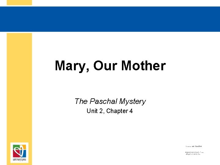 Mary, Our Mother The Paschal Mystery Unit 2, Chapter 4 Document #: TX 005794