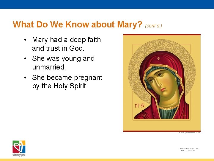 What Do We Know about Mary? (cont’d. ) • Mary had a deep faith