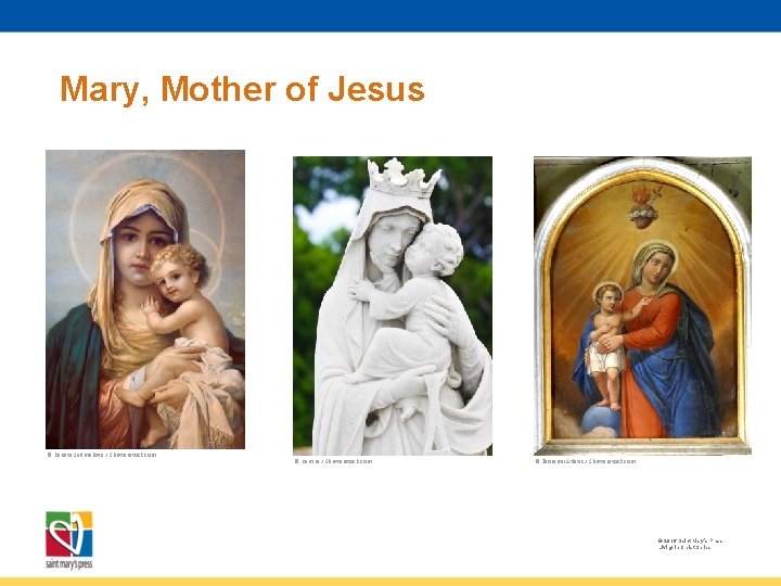 Mary, Mother of Jesus © Renata Sedmakova / Shutterstock. com © Kamira / Shutterstock.