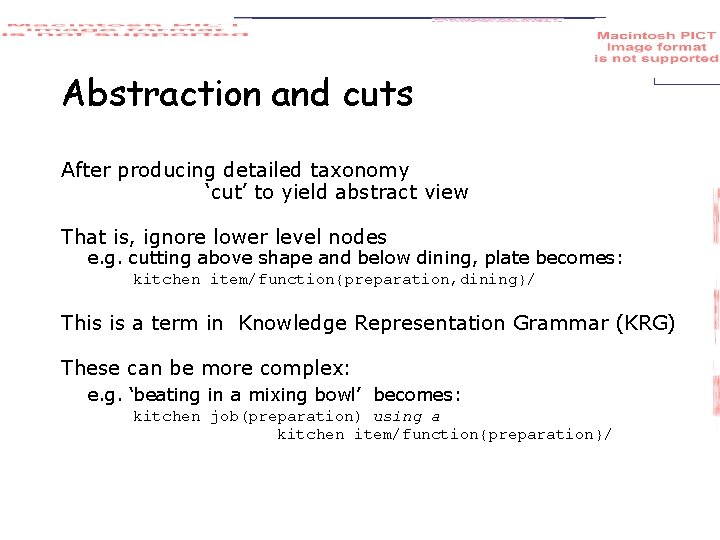 Abstraction and cuts After producing detailed taxonomy ‘cut’ to yield abstract view That is,