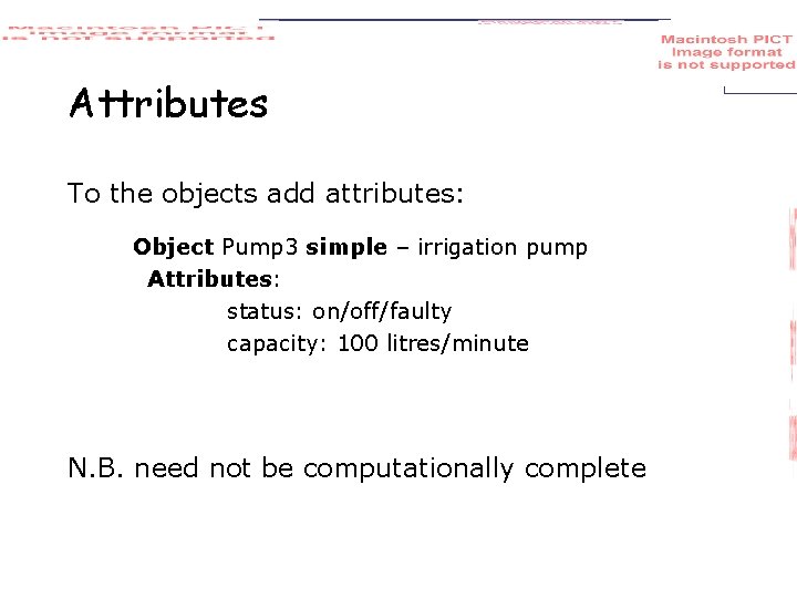 Attributes To the objects add attributes: Object Pump 3 simple – irrigation pump Attributes: