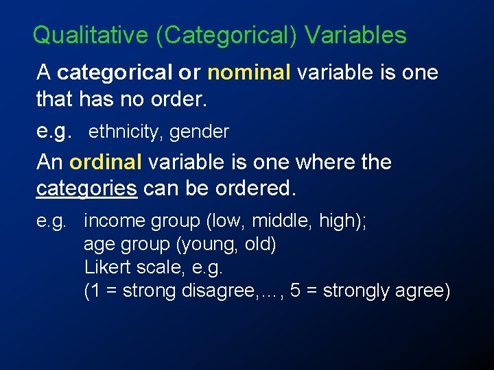 Qualitative (Categorical) Variables A categorical or nominal variable is one that has no order.