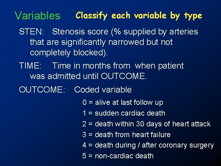 Variables Classify each variable by type STEN: Stenosis score (% supplied by arteries that