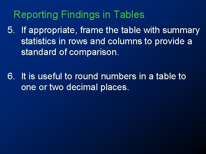 Reporting Findings in Tables 5. If appropriate, frame the table with summary statistics in