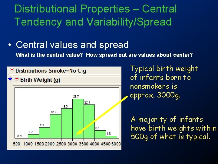 Distributional Properties – Central Tendency and Variability/Spread • Central values and spread What is