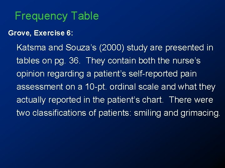 Frequency Table Grove, Exercise 6: Katsma and Souza’s (2000) study are presented in tables