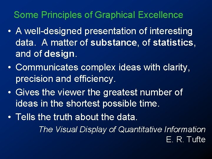 Some Principles of Graphical Excellence • A well-designed presentation of interesting data. A matter