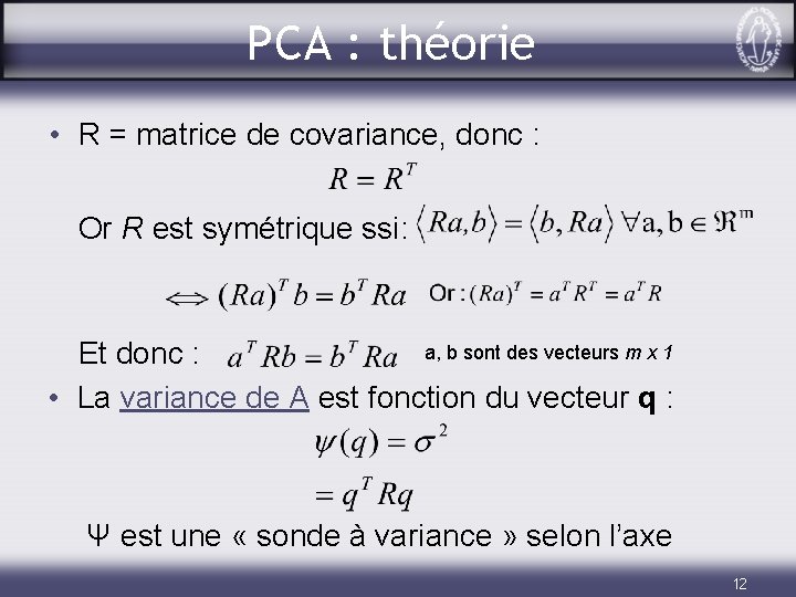 PCA : théorie • R = matrice de covariance, donc : Or R est