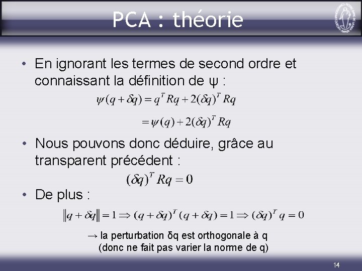 PCA : théorie • En ignorant les termes de second ordre et connaissant la
