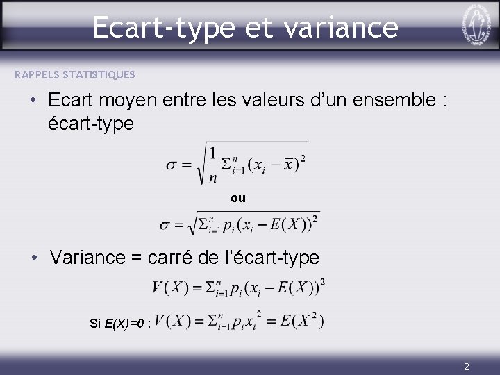 Ecart-type et variance RAPPELS STATISTIQUES • Ecart moyen entre les valeurs d’un ensemble :