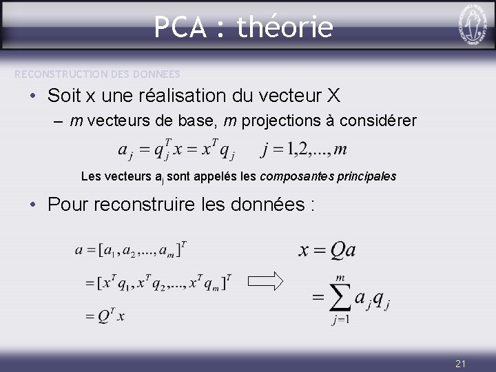 PCA : théorie RECONSTRUCTION DES DONNEES • Soit x une réalisation du vecteur X