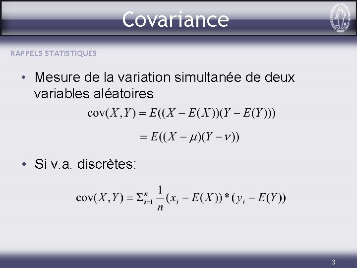 Covariance RAPPELS STATISTIQUES • Mesure de la variation simultanée de deux variables aléatoires •