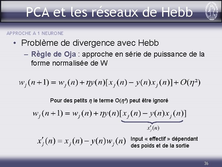 PCA et les réseaux de Hebb APPROCHE A 1 NEURONE • Problème de divergence
