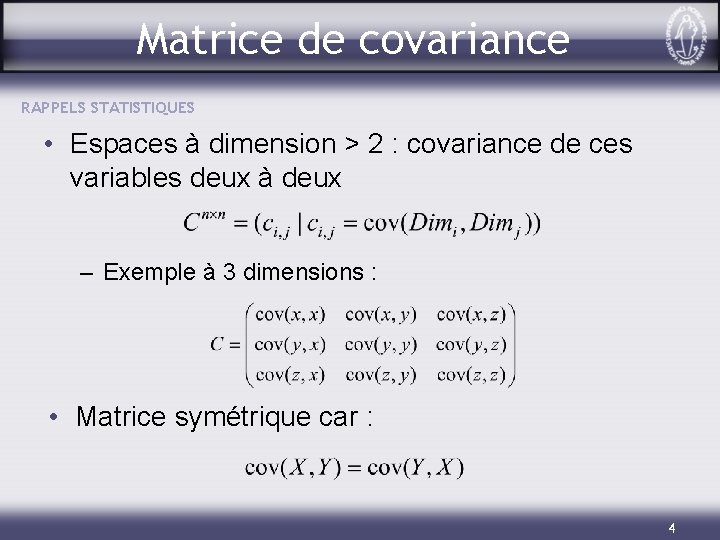 Matrice de covariance RAPPELS STATISTIQUES • Espaces à dimension > 2 : covariance de